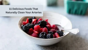 11 Delicious Foods That Naturally Clean Your Arteries