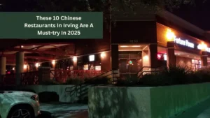 These 10 Chinese Restaurants In Irving Are A Must-try In 2025