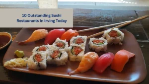 10 Outstanding Sushi Restaurants In Irving Today
