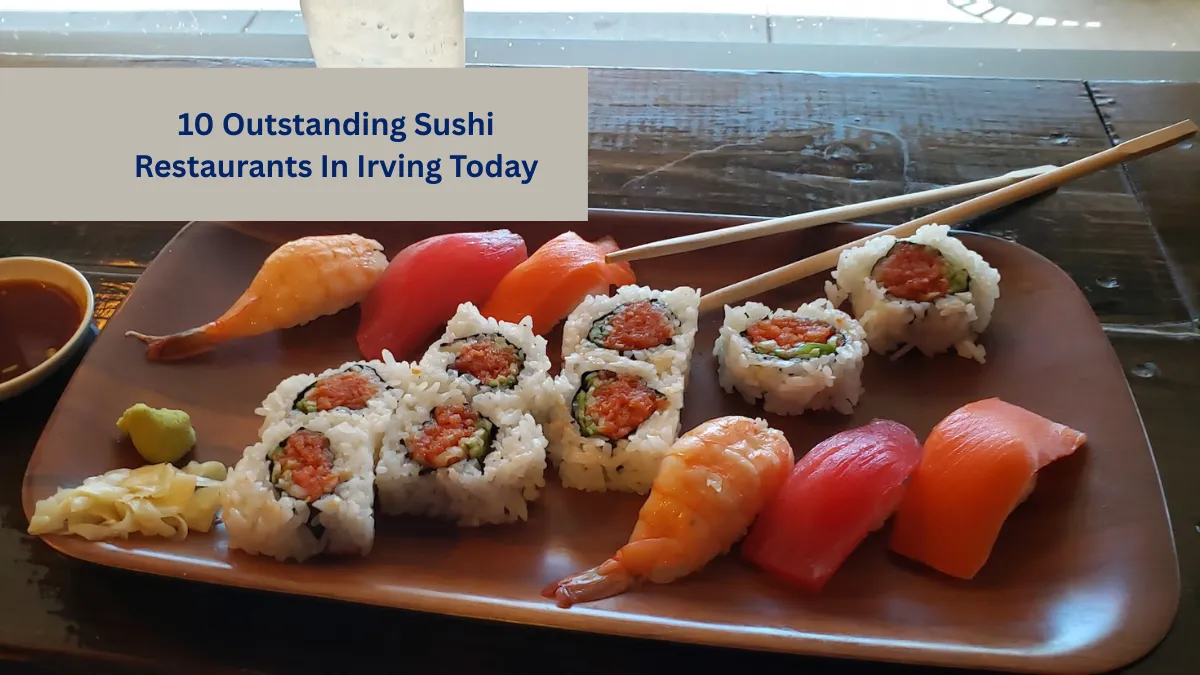 10 Outstanding Sushi Restaurants In Irving Today
