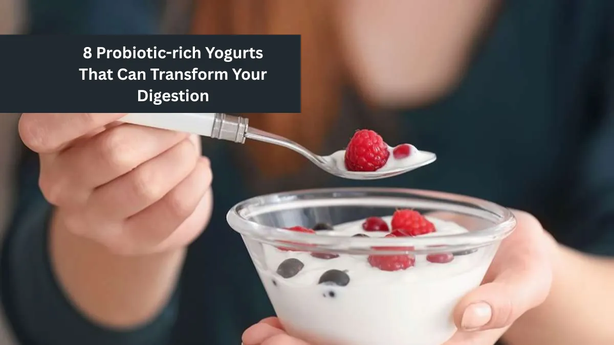 8 Probiotic-rich Yogurts That Can Transform Your Digestion