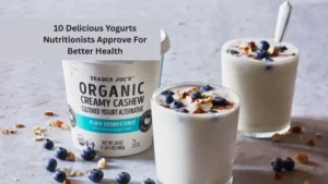 10 Delicious Yogurts Nutritionists Approve For Better Health
