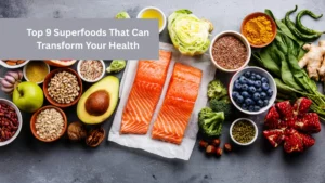 Top 9 Superfoods That Can Transform Your Health