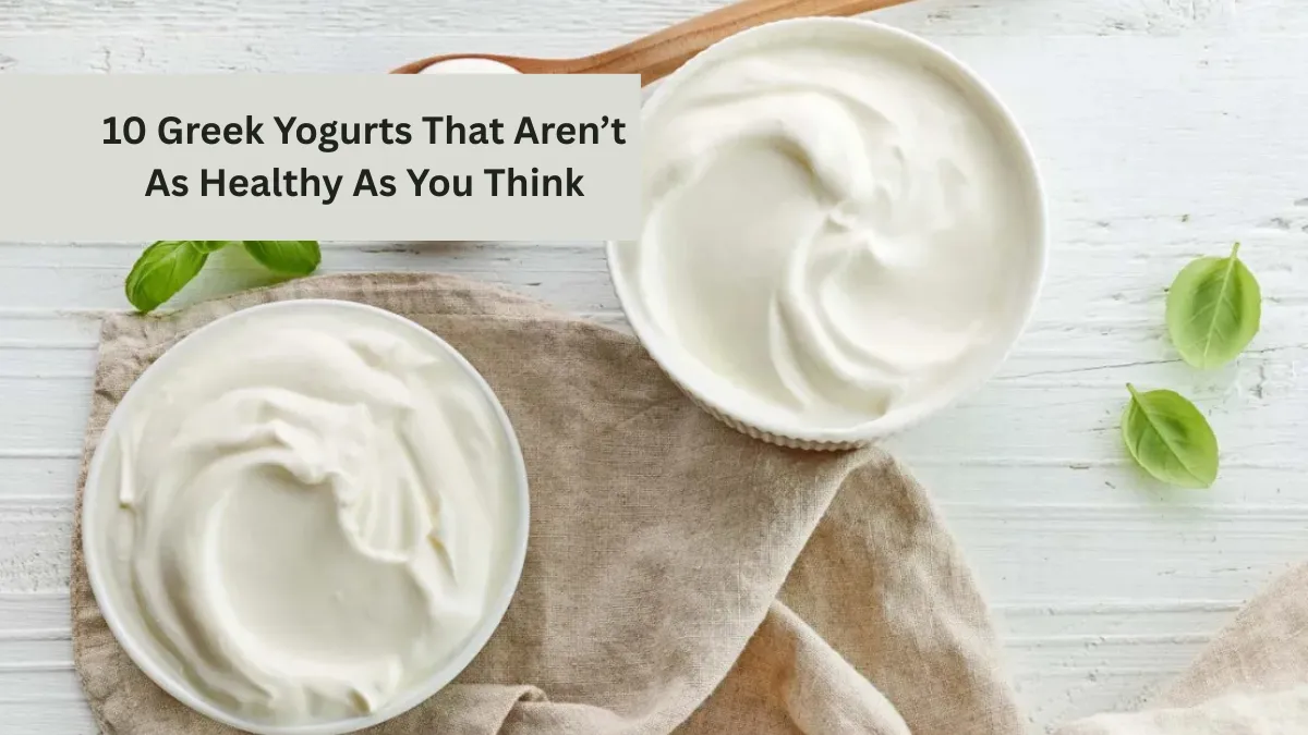 10 Greek Yogurts That Aren’t As Healthy As You Think