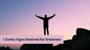 7 Zodiac Signs Destined for Greatness