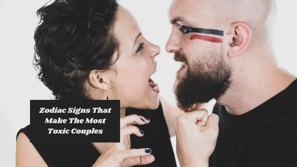 5 Zodiac Signs That Make The Most Toxic Couples