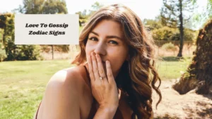 Love To Gossip Zodiac Signs