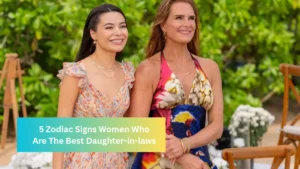 5 Zodiac Signs Women Who Are The Best Daughter-in-laws