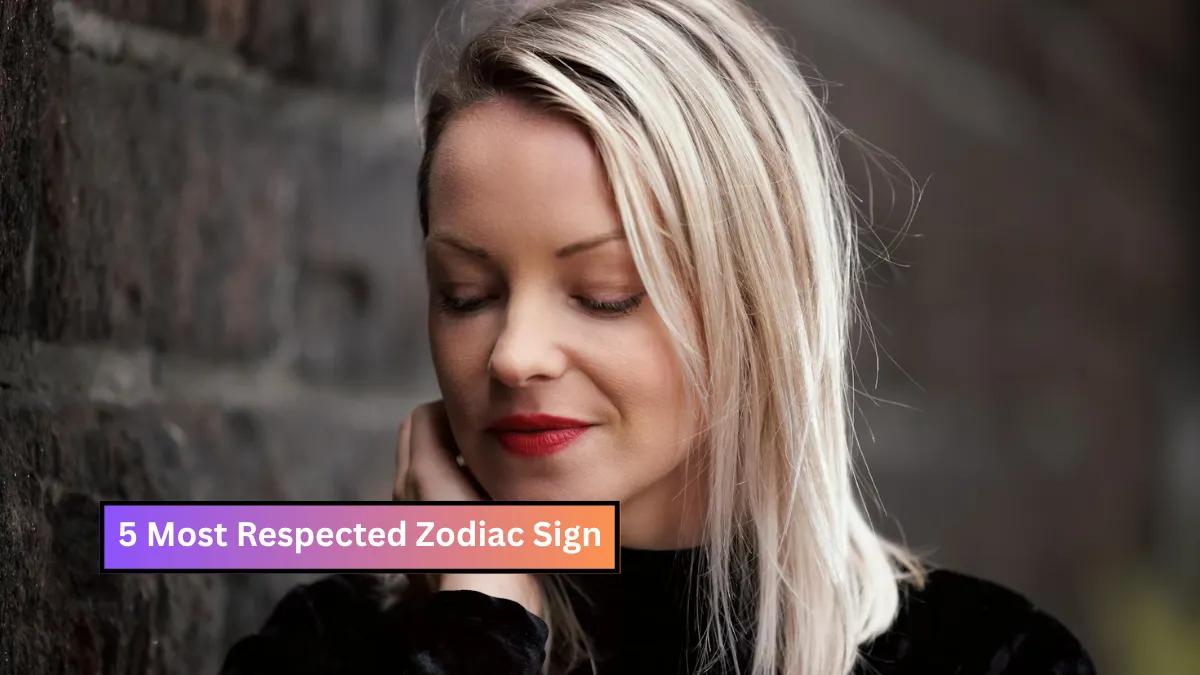 5 Most Respected Zodiac Sign