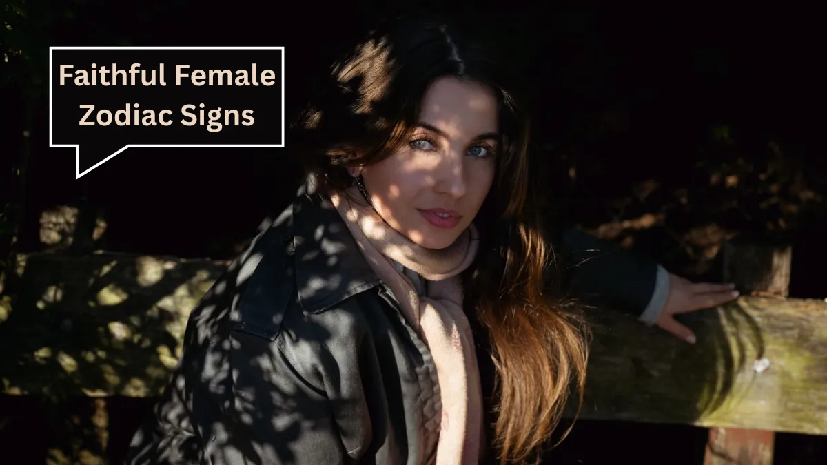 Top 4 Faithful Female Zodiac Signs