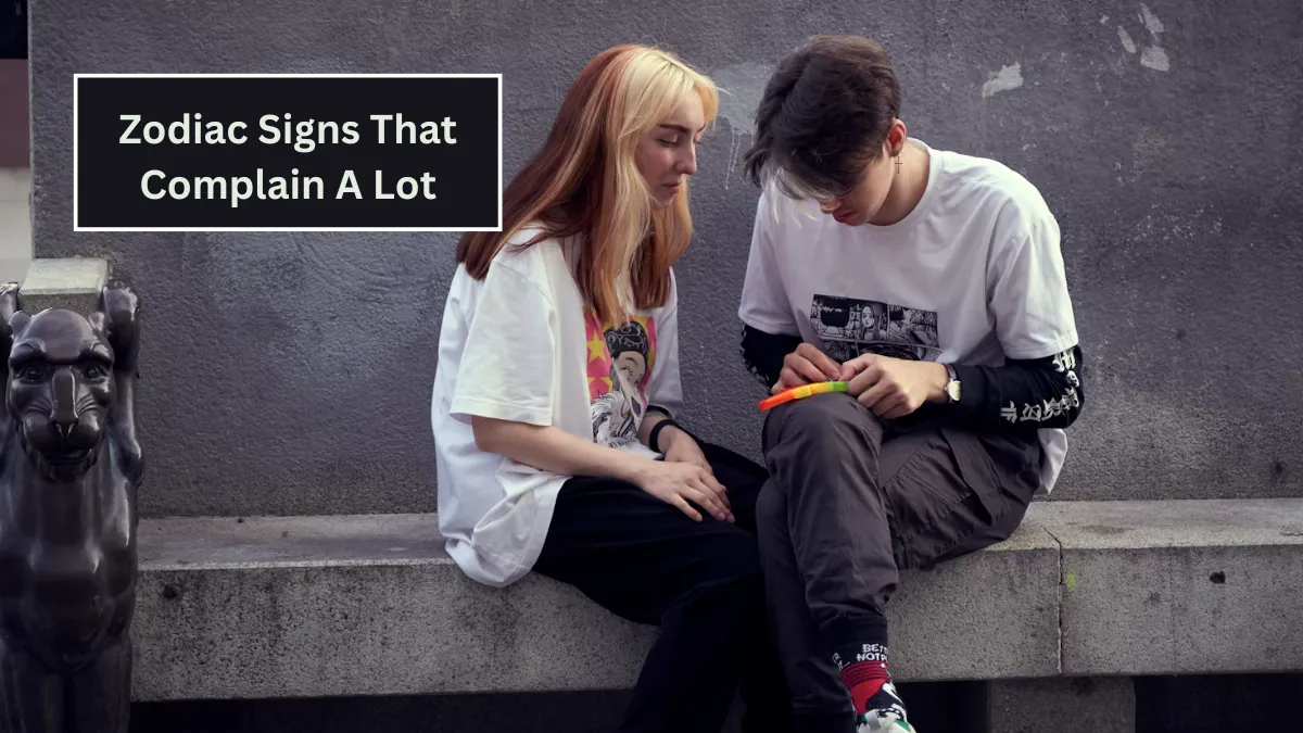 5 Zodiac Signs That Complain A Lot