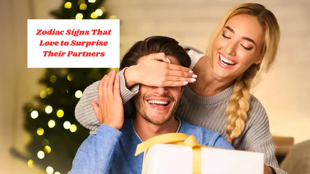 5 Zodiac Signs That Love to Surprise Their Partners