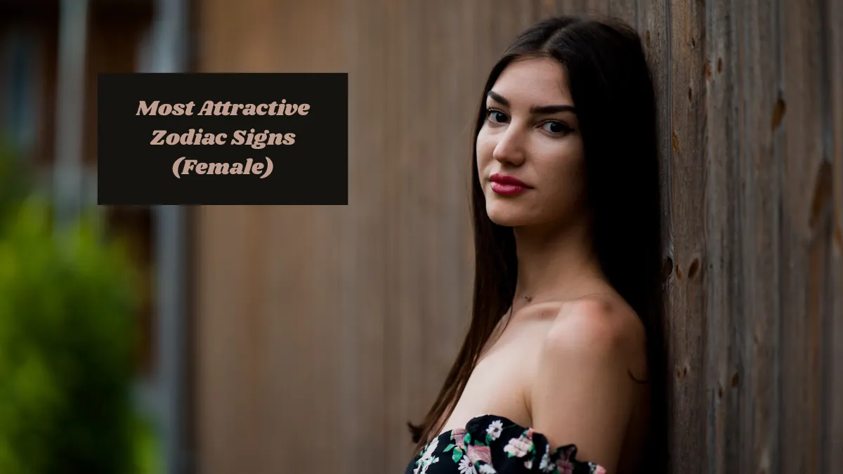 Top 5 Most Attractive Zodiac Signs (Female)